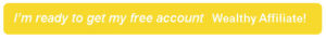 yellow button to sign up with wealthy affiliate