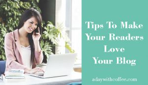 tips to make your readers love your blog