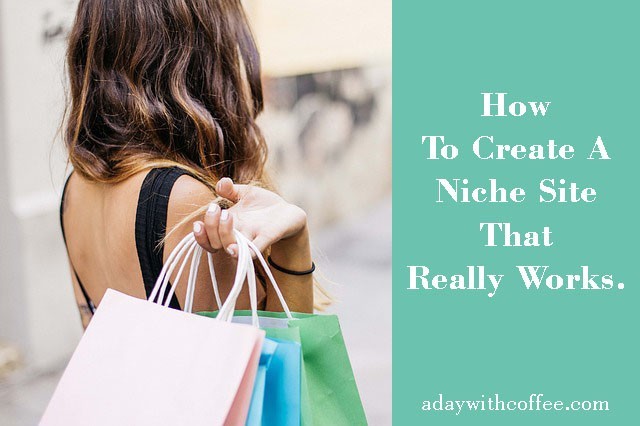 How To Create A Niche Site That Really Works.
