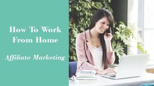 how to work from home affiliate marketing
