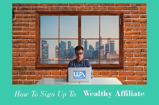 How To Sign Up To Wealthy Affiliate