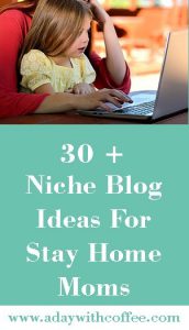 niche-blog-ideas-for-stay-home-moms-1