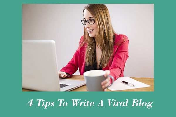 4 tips to write a viral blog