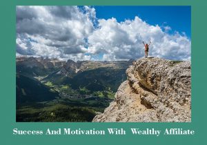 success and motivation with wealthy affiliate