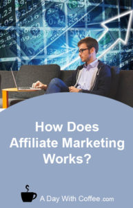 How Does Affiliate Marketing Work in 2020?