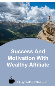 Success And Motivation With Wealthy Affiliate