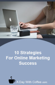 10 Strategies For Online Marketing Success