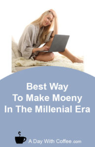 Best Way To Make Money - Millennials Era