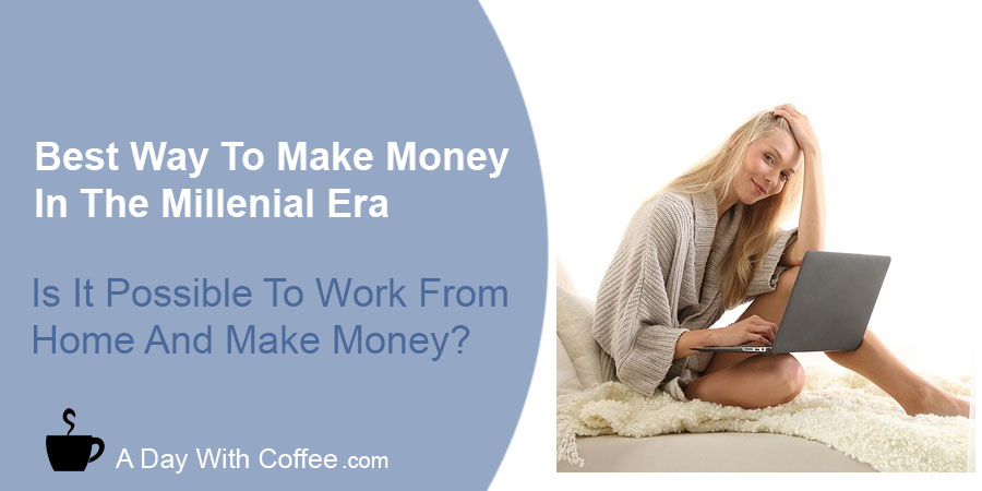 Best Way To Make Money - Millennials Era