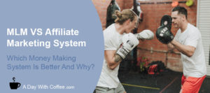 MLM VS Affiliate Marketing System