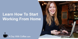 Learn how to start working from home