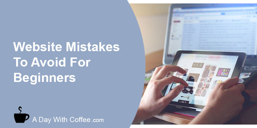 Website Mistakes To Avoid For Beginners