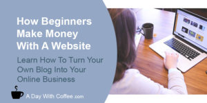 How Beginners Make Money With A Website - Woman With A Laptop