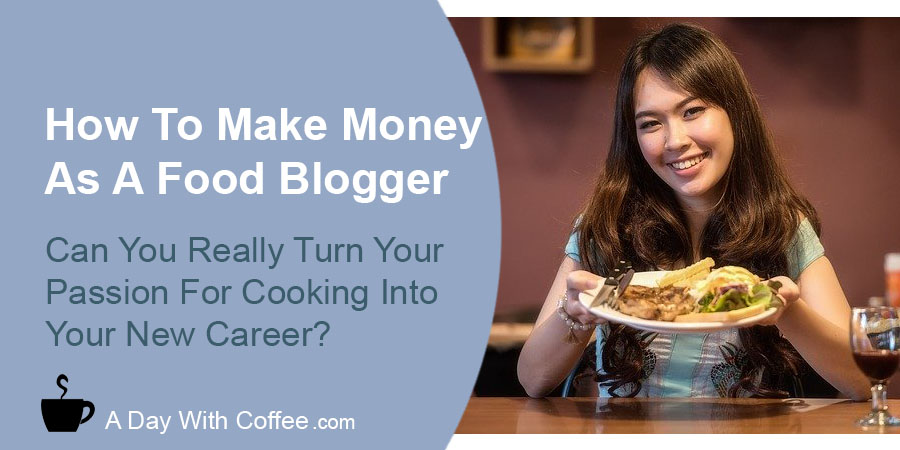 Make Money As A Food Blogger