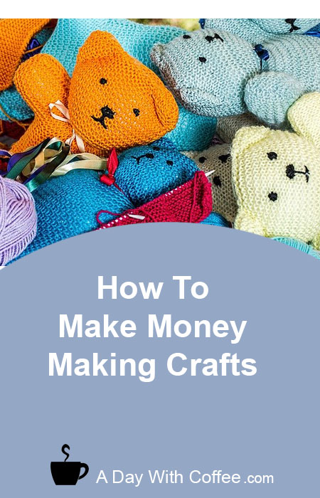 How To Make Money Making Crafts