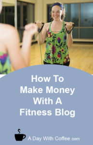 Make Money With A Fitness Blog - Woman Doing Exercise