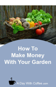 Make Money With Your Garden