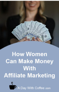 How Women Can Make Money With Affiliate Marketing