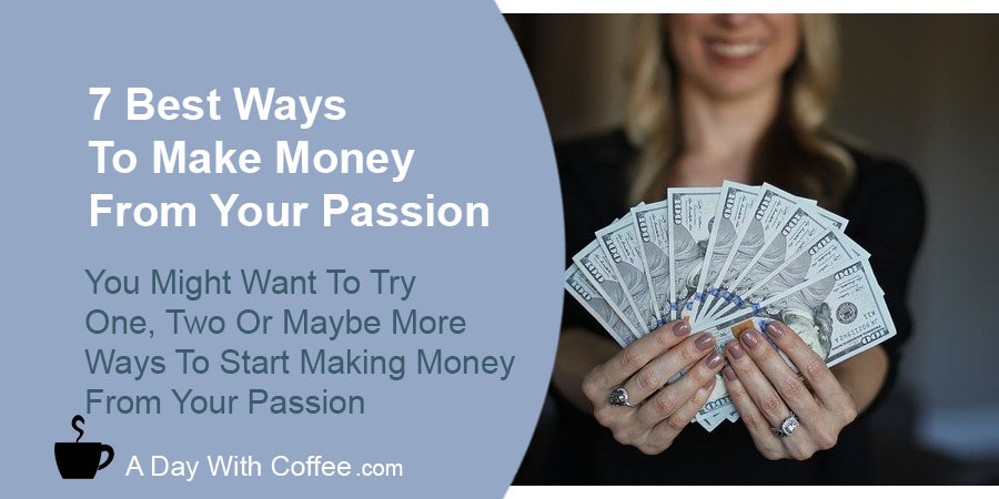 7 Best Ways To Make Money From Your Passion - Woman Holding Money