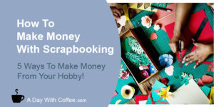 Make Money With Scrapbooking And Stamps - Paper Craft